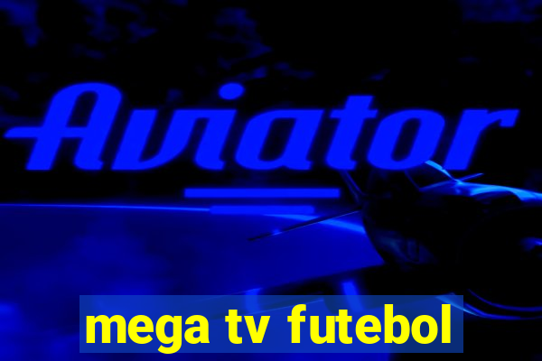 mega tv futebol